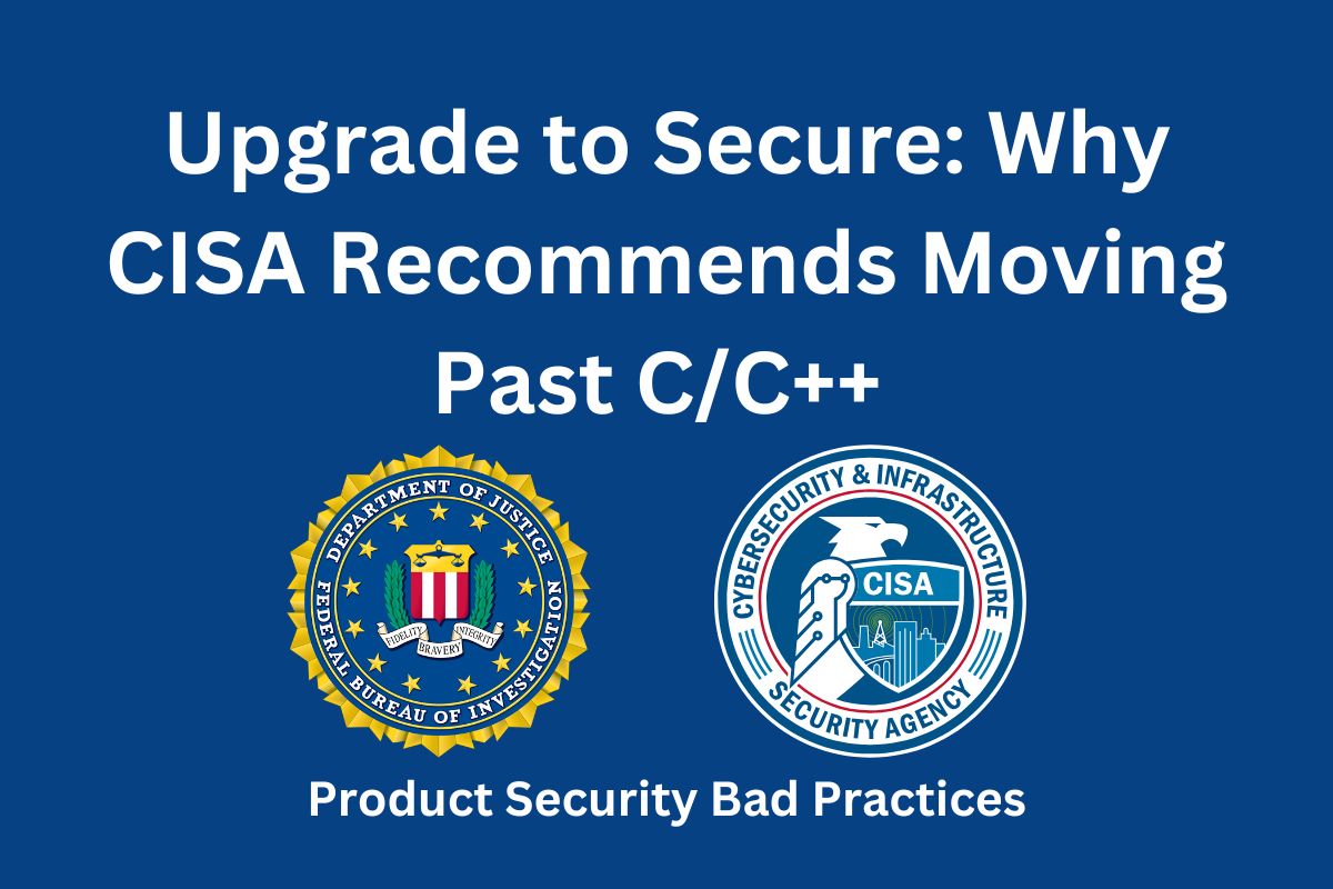 Upgrade to Secure Why CISA Recommends Moving Past CC++