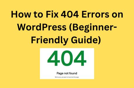 How to Fix 404 Errors on WordPress (Beginner-Friendly Guide) 